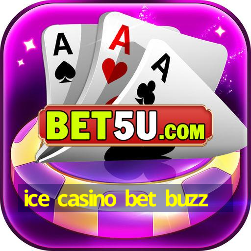 ice casino bet buzz